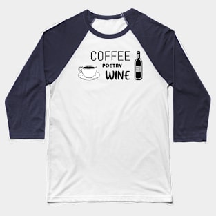 Coffee poetry wine - Funny shirt for poetry lovers Baseball T-Shirt